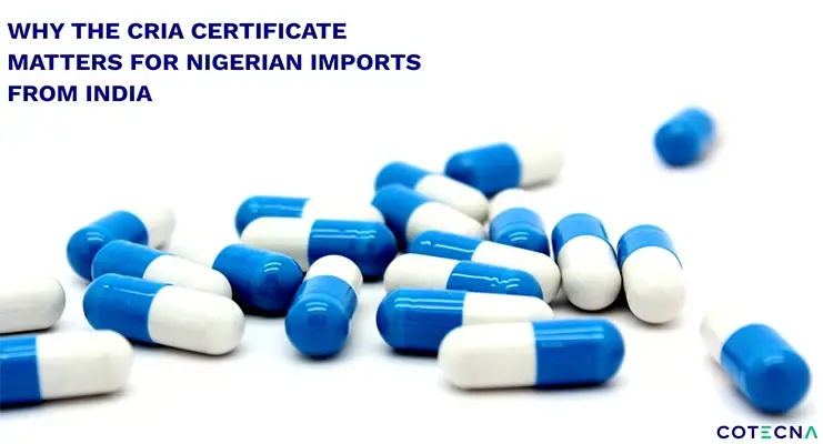 Why the CRIA Certificate Matters for Nigerian Imports from India